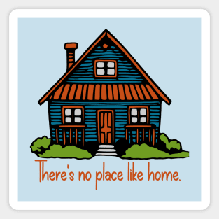 There's No Place Like Home Magnet